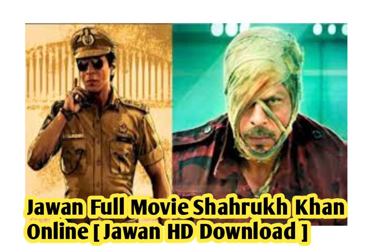 Jawan Full Movie Shahrukh Khan Online [ Jawan HD Download ]